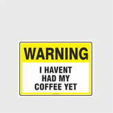 Custom Gate Signs,Warning I Havent Had Coffee